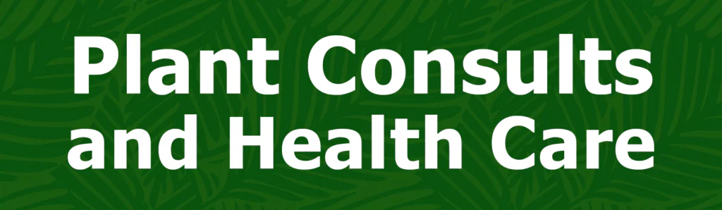Plant consultations and plant health care