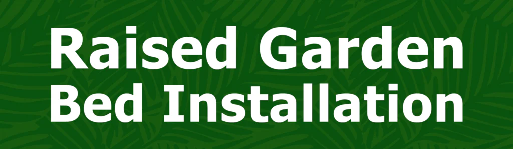 Raised garden bed installation